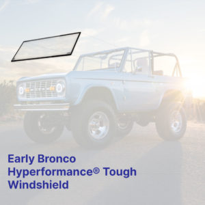 Early Bronco Hyperformance® Tough Windshield - no gasket
