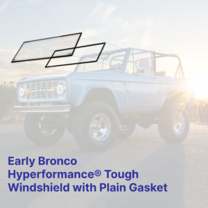 Early Bronco Hyperformance® Tough Windshield - plain gasket
